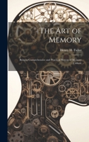 The Art of Memory: Being a Comprehensive and Practical System of Memory Culture 1022662805 Book Cover