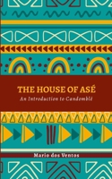 House of AsÉ : An Introduction to Candomblé 1300036451 Book Cover