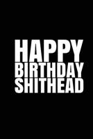 HAPPY BIRTHDAY, SHITHEAD! A fun, rude, playful DIY birthday card (EMPTY BOOK) 197598725X Book Cover