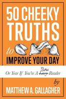 50 Cheeky Truths to Improve your Day 0998808369 Book Cover