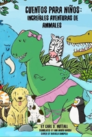 Cuentos Para Niños: Increíbles Aventuras de Animales 1792983840 Book Cover