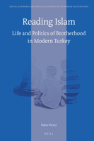 Reading Islam Life and Politics of Brotherhood in Modern Turkey 9004409319 Book Cover