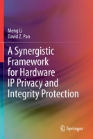 A Synergistic Framework for Hardware IP Privacy and Integrity Protection 3030412490 Book Cover