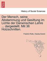 Der Mensch, seine Abstammung und Gesittung im Lichte der Darwinschen Lehre ... dargestellt. Mit 36 Holzschnitten. 1241510938 Book Cover