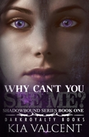 Why Can't You See Me? (Shadowbound Series) B0D7SQ54SL Book Cover