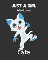 Just A Girl Who Loves Cats: Blank NoteBook - Journal to Write In, Funny Gifts for Cats Lover 1677407581 Book Cover
