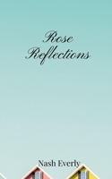 Rose Reflections 1805671006 Book Cover