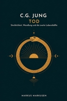 C.G. Jung und der Tod: Sterblichkeit, Wandlung und die zweite Lebenshälfte (C. G. Jung Sammlung) (German Edition) B0GQPYBLDN Book Cover