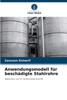 Anwendungsmodell für beschädigte Stahlrohre: Reparatur durch Verbundwerkstoffe (German Edition) 620682781X Book Cover