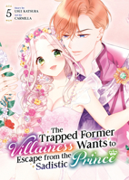 The Trapped Former Villainess Wants to Escape from the Sadistic Prince Vol. 5 B0FJ8LNV28 Book Cover