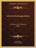 Atlas Zur Kirchengeschichte: 66 Karten Auf 12 Blattern (1905) 1168027845 Book Cover