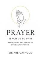 Prayer: teach us to pray (Luke 11:1-13) 148192110X Book Cover
