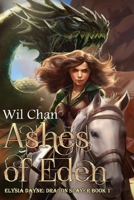 Ashes of Eden - Elysia Dayne: Dragon Slayer (Book One) B0FJ5HJD6S Book Cover