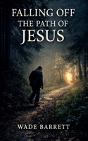 Falling off the Path Of Jesus B0GY7KCTSM Book Cover