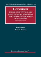 Copyright, Unfair Competition, and Related Topics Bearing on the Protection of Works of Authorship, 2020 Statutory and Case Supplement 1684679508 Book Cover