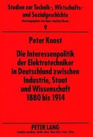 Die Interessenpolitik Der Elektrotechniker in Deutschland Zwischen Industrie, Staat Und Wissenschaft 1880 Bis 1914 3631301499 Book Cover