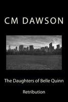 The Daughters of Belle Quinn: Retribution 1495968987 Book Cover