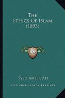 The Ethics Of Islam (1893) 1016124430 Book Cover