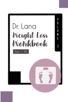 Dr. Lana Weight Loss Workbook Day 1-90 Volume 3 1087902355 Book Cover