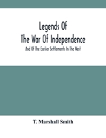 Legends Of The War Of Independence: And Of The Earlier Settlements In The West 9354503241 Book Cover