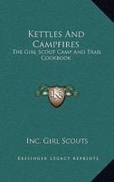 Kettles And Campfires: The Girl Scout Camp And Trail Cookbook 1163192198 Book Cover