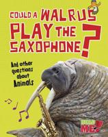Could a Walrus Play the Saxophone? 1410952037 Book Cover