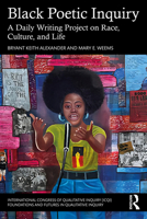 Black Poetic Inquiry: A Daily Writing Project on Race, Culture, and Life (International Congress of Qualitative Inquiry (ICQI) Foundations and Futures in Qualitative Inquiry) 1032944935 Book Cover