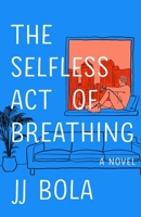 The Selfless Act of Breathing 1982175575 Book Cover