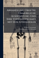 Abhandlung Über Die Unmerkliche Ausdünstung Und Ihre Verwandtschaft Mit Dem Athemholen... 1272485056 Book Cover
