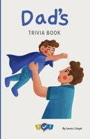 Dad's Trivia Book: Fun Father's Trivia Game in Book Form for the Whole Family B0FLY5S8YP Book Cover