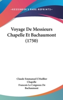 Voyage De Messieurs Chapelle Et Bachaumont (1750) 1104524546 Book Cover