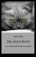 Die graue Katze: und andere unheilvolle Geschichten B09WHSH5NG Book Cover