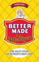 Better Made in Michigan: The Salty Story of Detroit's Best Chip 162619985X Book Cover