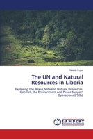 The UN and Natural Resources in Liberia 6203306312 Book Cover