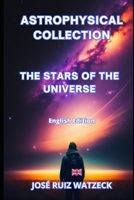 ASTROPHYSICAL COLLECTION: HE STARS OF THE UNIVERSE B0CCZSSTGH Book Cover