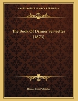 The Book Of Dinner Serviettes 1120872634 Book Cover