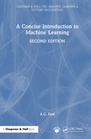 A Concise Introduction to Machine Learning (Chapman & Hall/CRC Machine Learning & Pattern Recognition) 1032878177 Book Cover