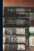The Lindsays of America: A Genealogical Narrative and Family Record, Beginning with the Family of the Earliest Settler in the Mother State, Virginia, and Including in an Appendix All the Lindsays of A 1014120519 Book Cover