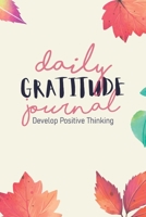 Daily Gratitude Journal Develop Positive Thinking For Women: Beige Notebook Size 6x9 Inches 120 Pages 1660067405 Book Cover