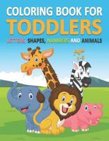 Coloring Book for Toddlers Ages 1-3: Letters, Shapes, Numbers and Animals 1090539045 Book Cover