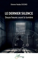 Le dernier silence: Douze heures avant la lumière (Harmattan Mali) (French Edition) 2336552779 Book Cover
