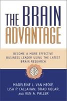 The Brain Advantage: Become a More Effective Business Leader Using the Latest Brain Research 1591027640 Book Cover