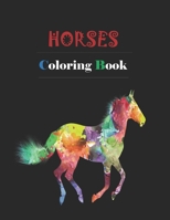 Horses Coloring Book: Adult Coloring Book for Horse Lovers with Large 8.5 x 11 pages B084DGDW69 Book Cover