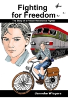 Fighting for freedom: The story of a Frisian resistance fighter B0F1DLDRDN Book Cover
