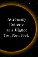 Astronomy Universe at a Glance Test Notebook: Preparation For University - Prep Notepad For Students Of The Galaxy 3749707987 Book Cover