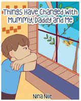 Things Have Changed with Mummy, Daddy and Me 0995706328 Book Cover