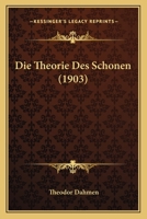 Die Theorie Des Schonen (1903) 1120453720 Book Cover