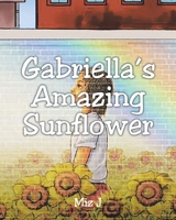 Gabriella's Amazing Sunflower B0GP38VMRX Book Cover