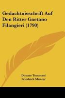 Gedachtnisschrift Auf Den Ritter Gaetano Filangieri (1790) 1148463410 Book Cover