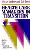 Health Care Managers in Transition: Shifting Roles and Changing Organizations (Jossey Bass/Aha Press Series) 1555422489 Book Cover